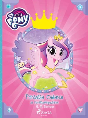 cover image of My Little Pony--Prinsessa Cadance ja Kevätsydänpuutarha